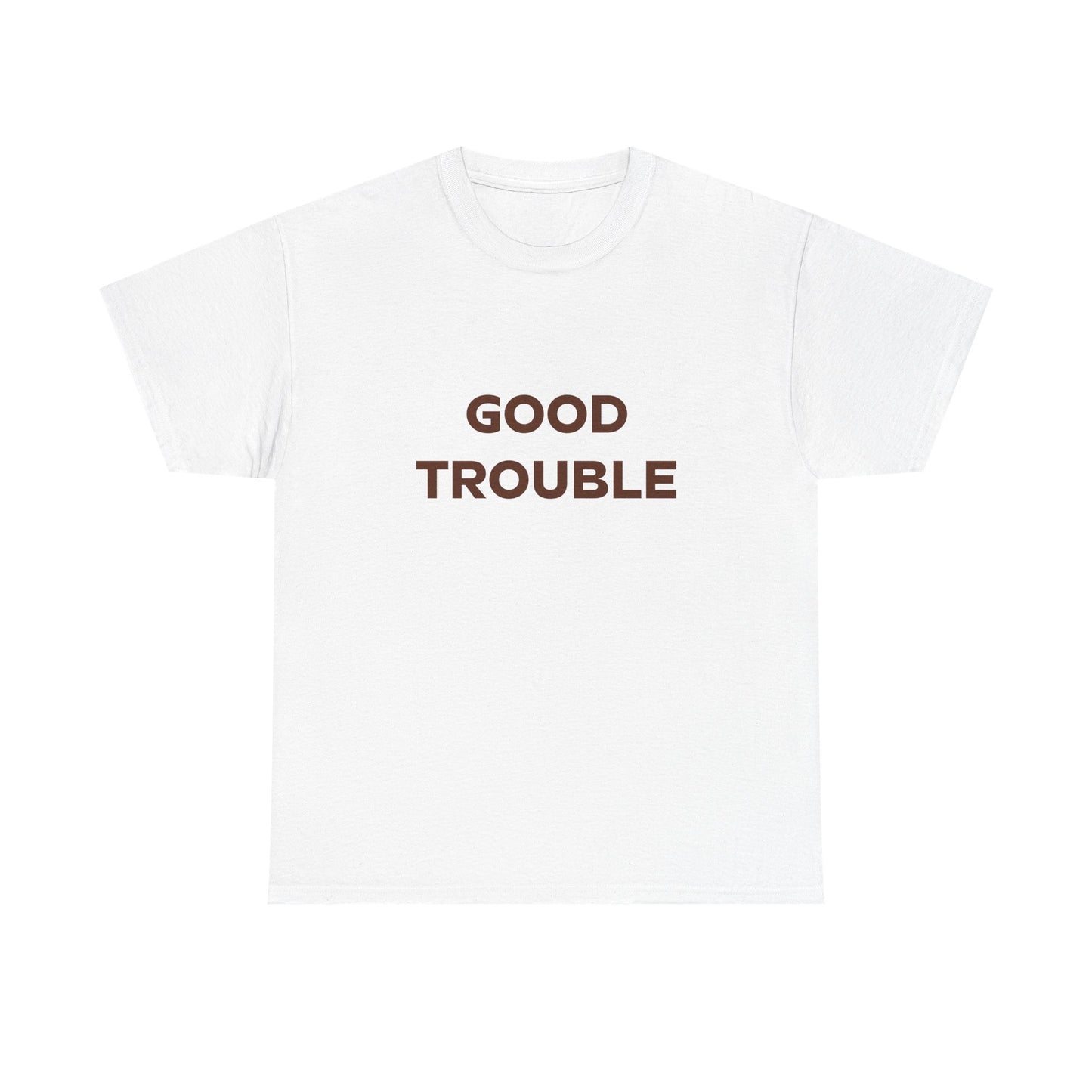 The Good Trouble Unisex T-shirt by Printify features “GOOD TROUBLE” in bold dark brown on the front. Made of cotton, available in 3 colors—perfect for making a statement.