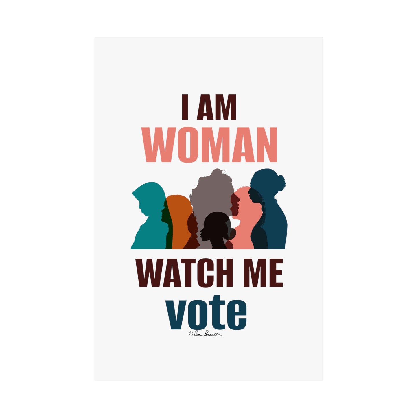 Illustration of diverse women silhouettes in various colors with text: "I AM WOMAN WATCH ME vote" on a white background, printed on museum-grade paper using archival inks. Product Name: Voting Womens Posters: 3 sizes; Vertical; Matte finish. Brand Name: Printify.