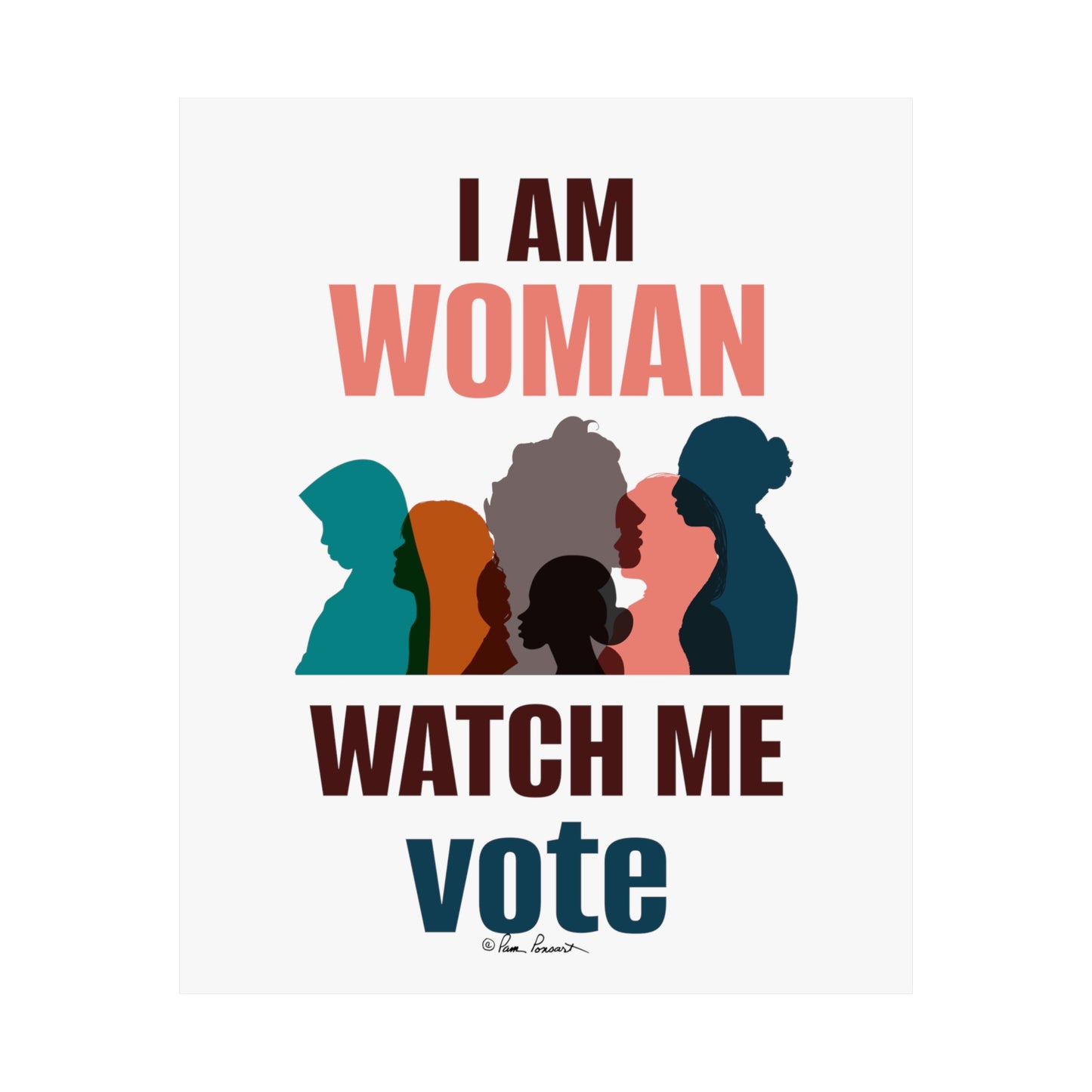 Illustration of silhouettes of diverse women with the text "I am woman, watch me vote" in bold letters, printed on museum-grade paper using archival inks, featuring Voting Womens Posters: 3 sizes; Vertical; Matte finish by Printify.