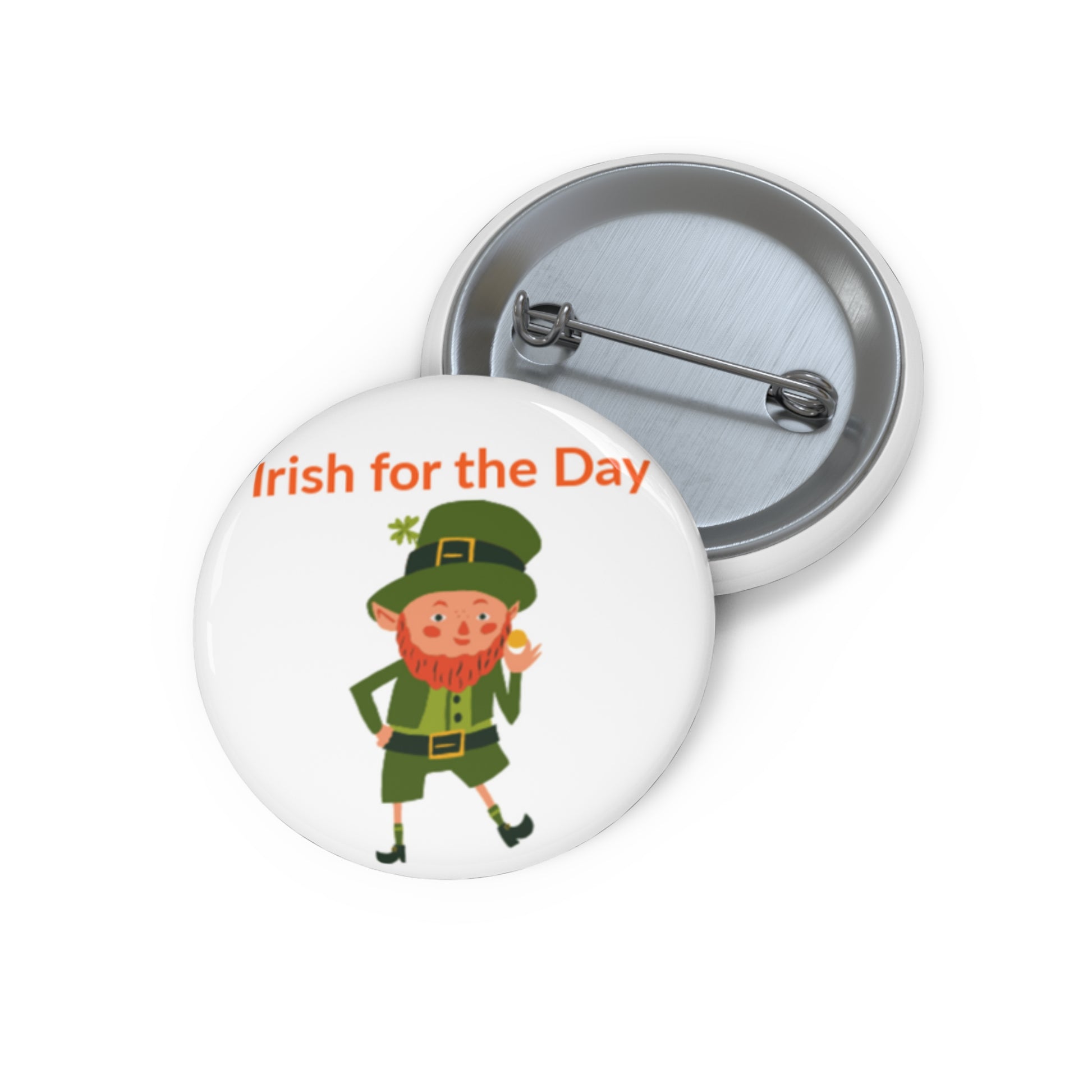 The Printify Irish-for-the-Day Pin Button comes in 3 sizes and features a cartoon leprechaun with "Irish for the Day" text—perfect as a festive St. Patrick's Day accessory.