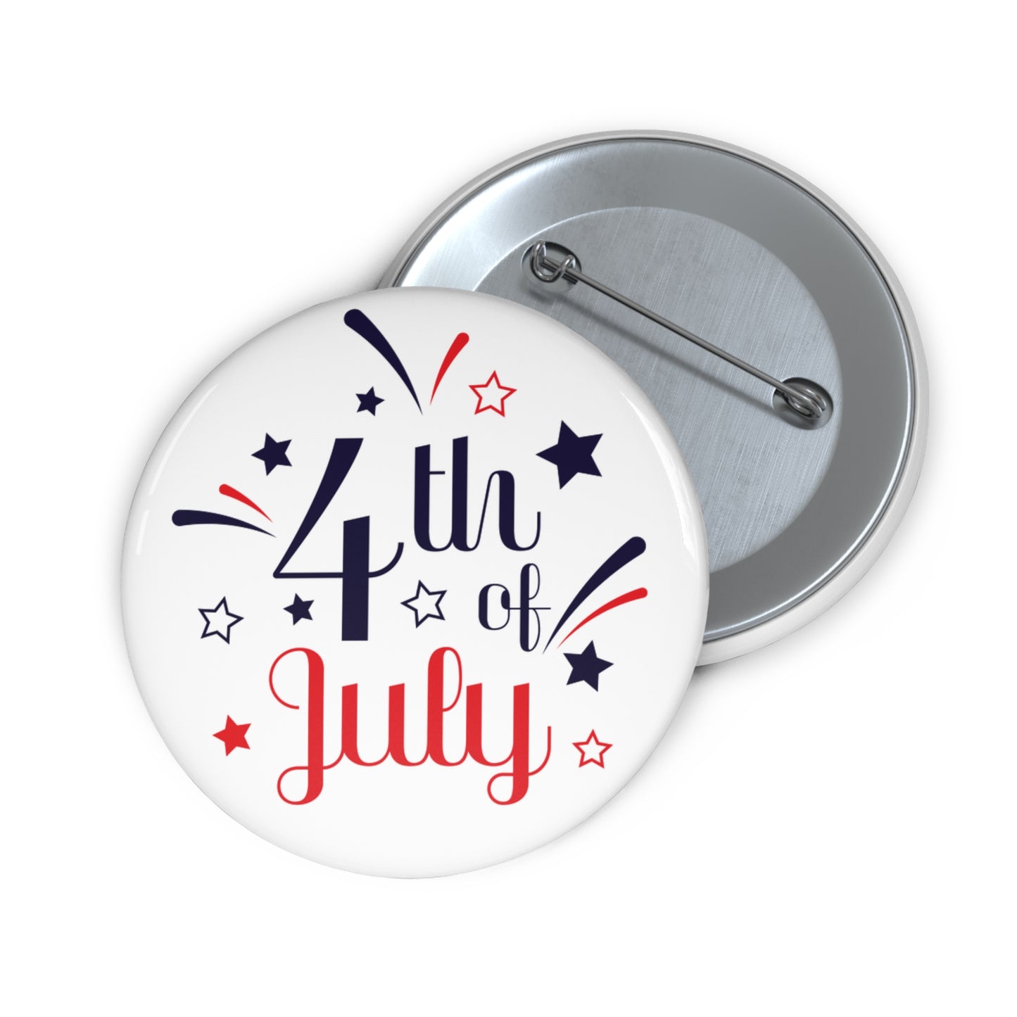 A Printify 4th of July Buttons: 2 sizes; Lightweight metal; Graphics with "4th of July" written in blue and red text, surrounded by stars and fireworks. The pin is open, showing the metal backing and safety pin backing mechanism.