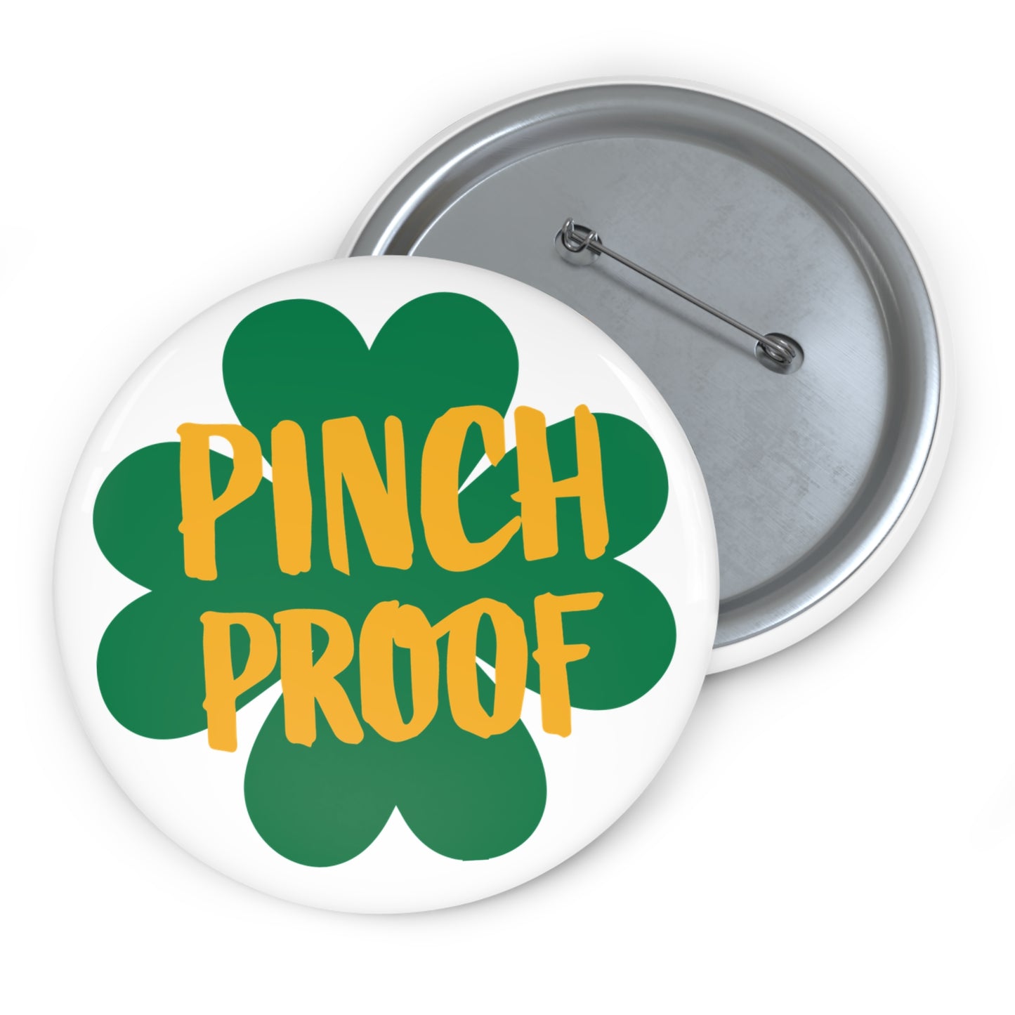 The Printify Metal Pin Button, available in 2 sizes, features a green shamrock and bold yellow "PINCH PROOF" text on white—perfect as a unisex St. Patrick’s Day badge. Secure pin back included.
