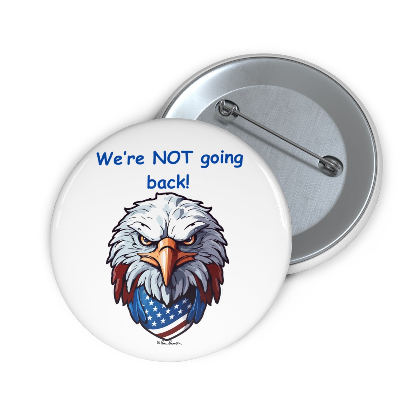 The Not Going Back Button by Printify, available in unisex sizes and crafted from lightweight metal, features a striking eagle adorned with an American flag bandana. The fierce design is completed with the text "We're NOT going back!", making it the ideal patriotic accessory for any occasion.