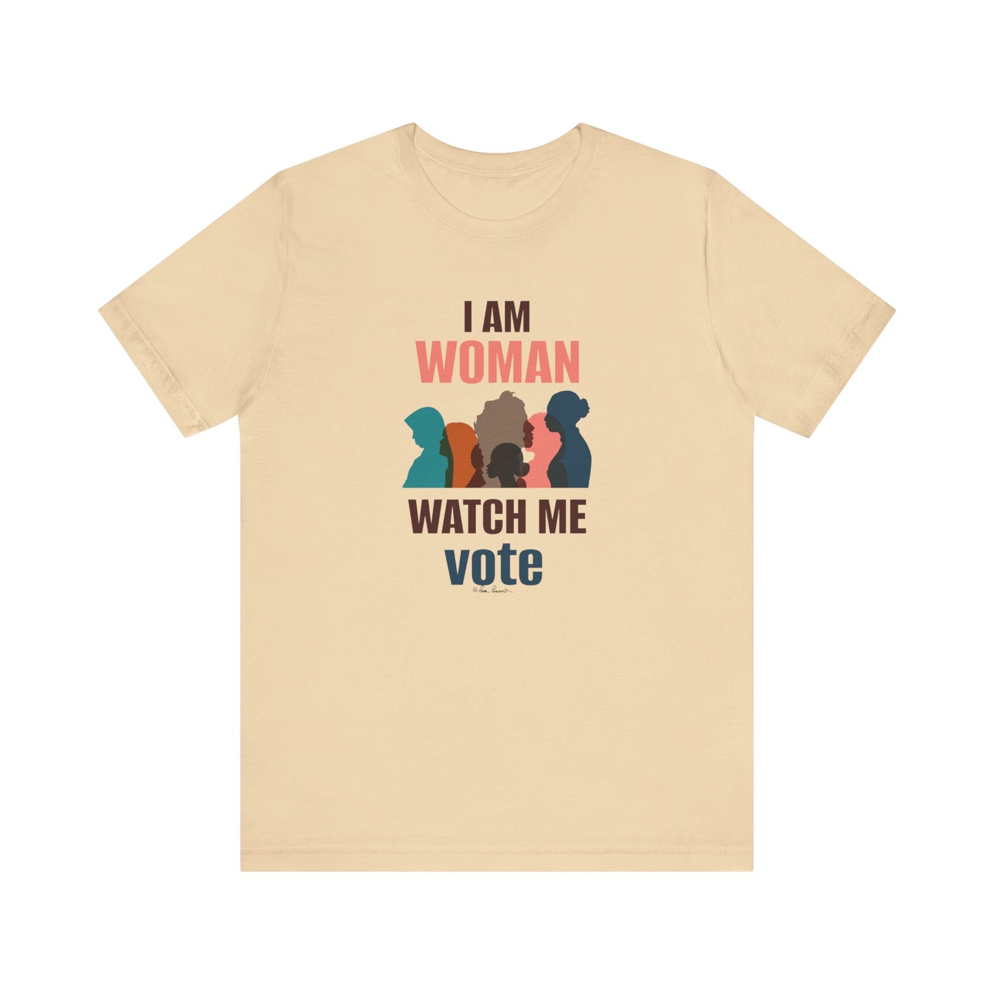Beige Voting Women's T-shirt with the phrase "i am woman watch me vote" in colorful letters above silhouettes of diverse women's heads, by Printify.