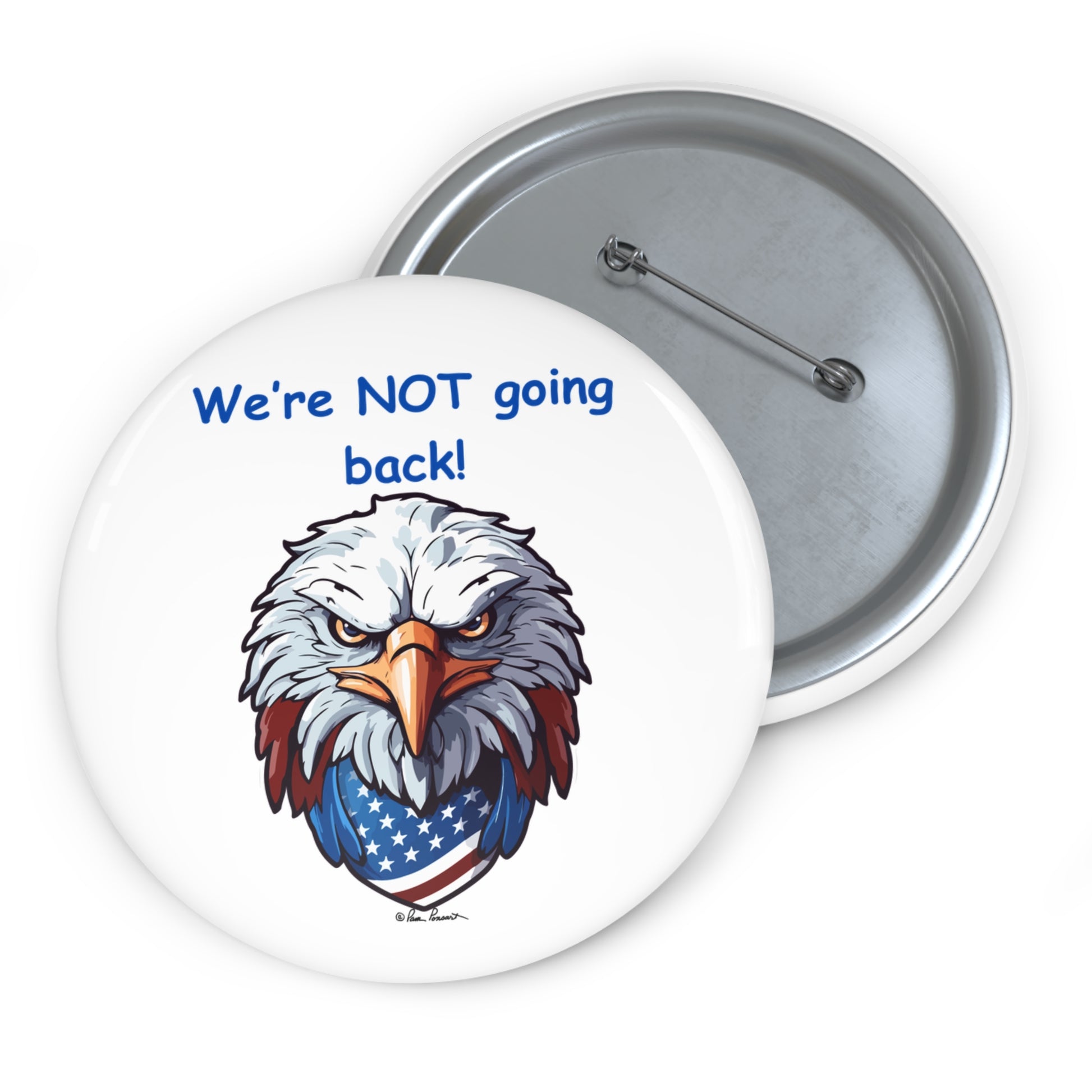 The Not Going Back Button from Printify is a round, lightweight metal pin featuring a stern-looking eagle adorned with a stars and stripes bandana and the text "We're NOT going back!" above it. Highlighting a strong patriotic theme, this unisex button comes in 2 sizes and has an open backside revealing the clasp.