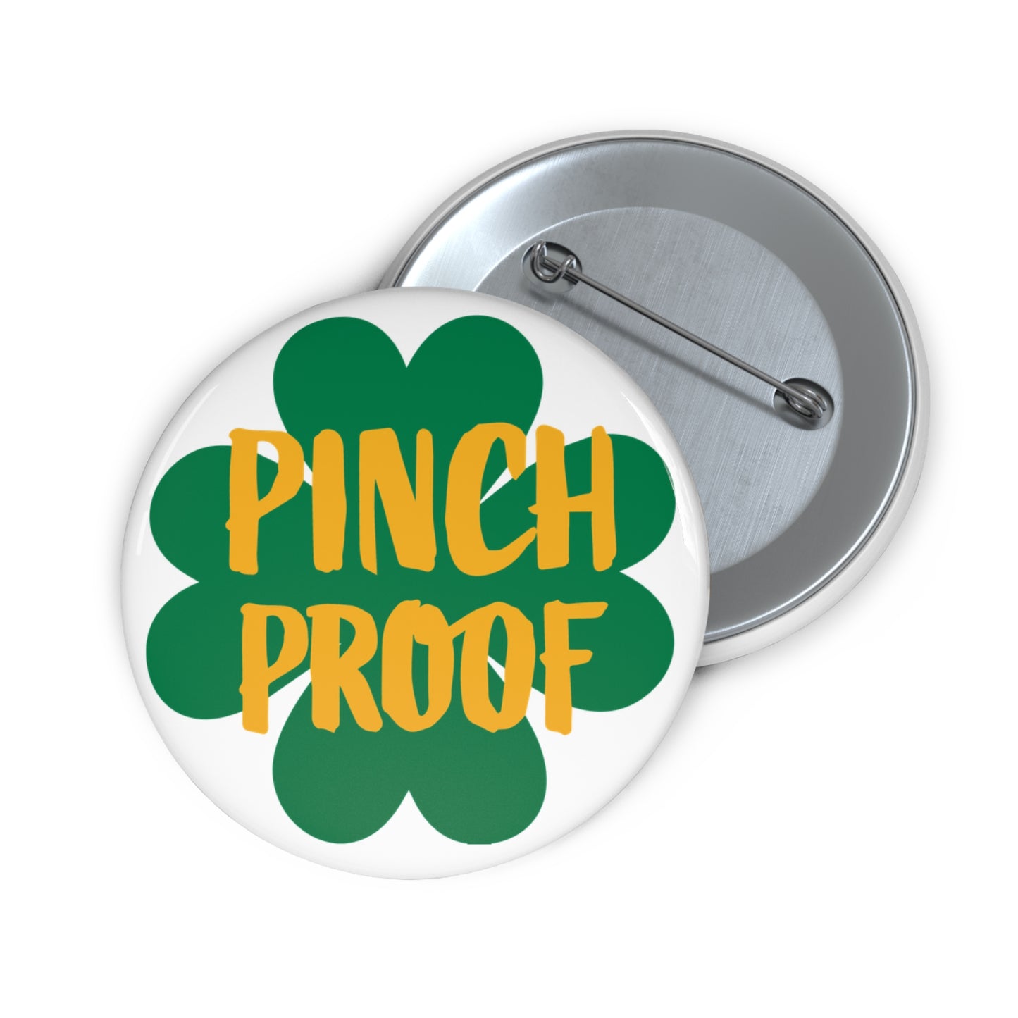 Show off your St. Patrick's Day spirit with the Printify Metal Pin Button: 2 sizes, featuring a bold "PINCH PROOF" shamrock design and secure clasp—fun unisex accessory for festive flair.